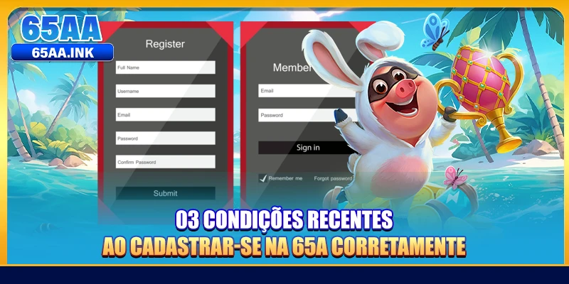 03 condições recentes ao cadastrar-se na 65A corretamente