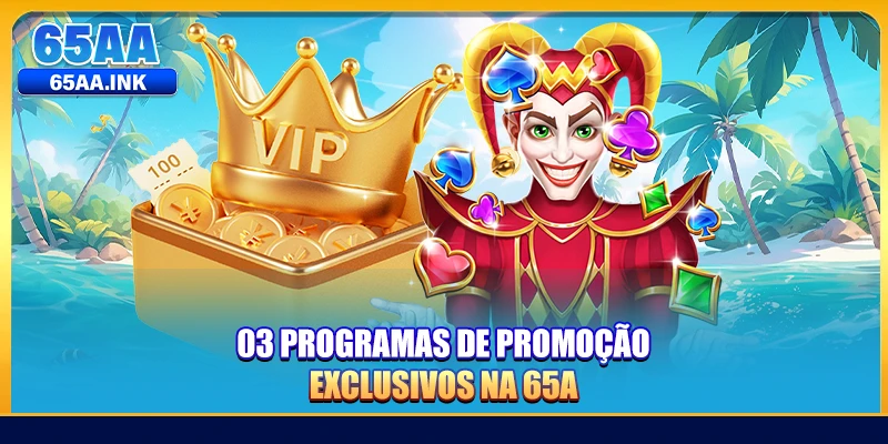 03 programas de promoção exclusivos na 65A