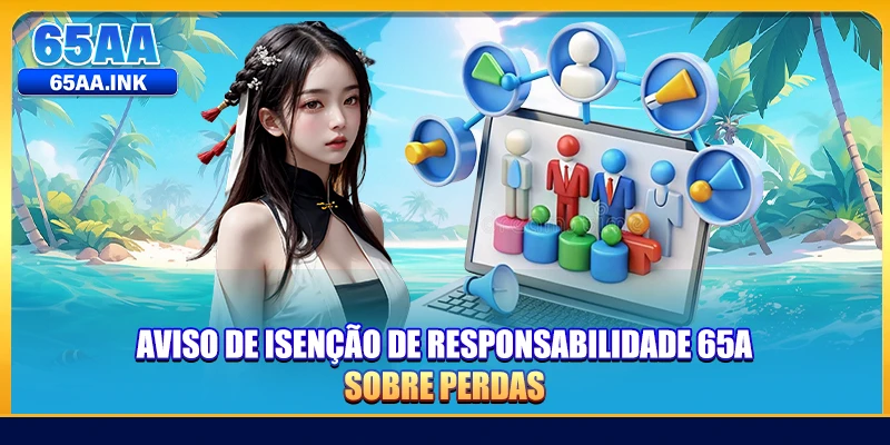 Aviso de isenção de responsabilidade 65A sobre perdas
