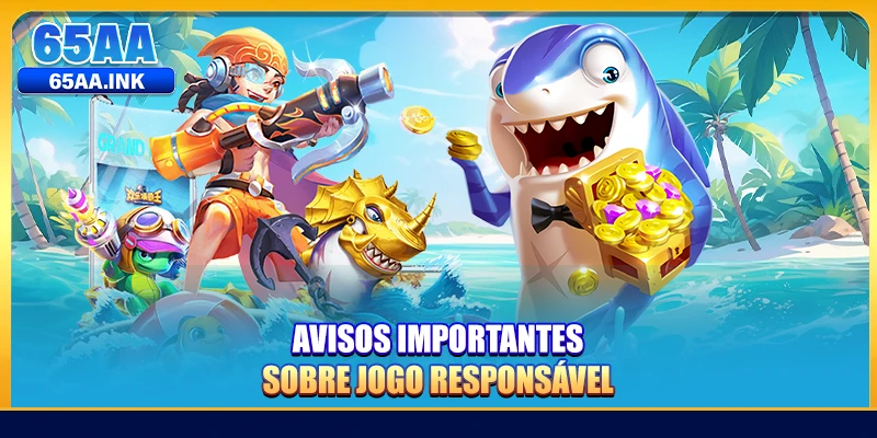 Avisos importantes sobre jogo responsável