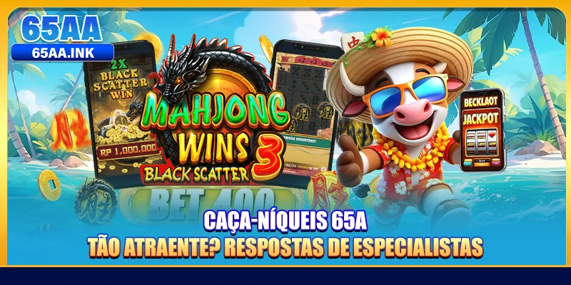 Caça-Níqueis 65A Tão Atraente? Respostas De Especialistas