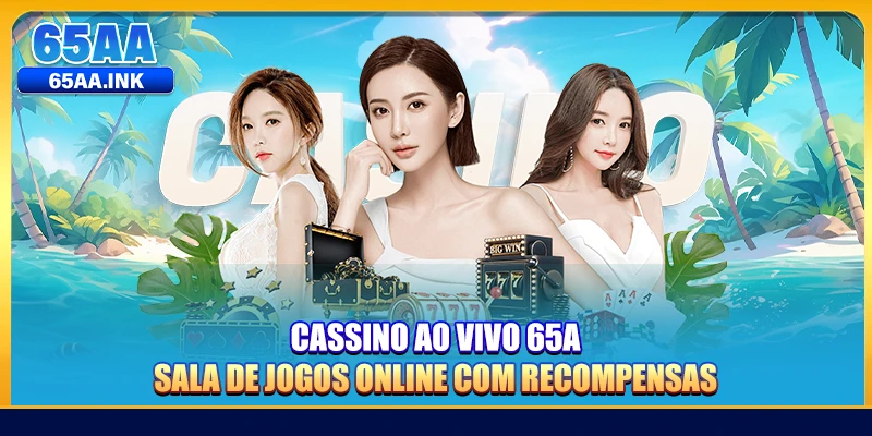 Cassino Ao Vivo 65A - Sala De Jogos Online Com Recompensas