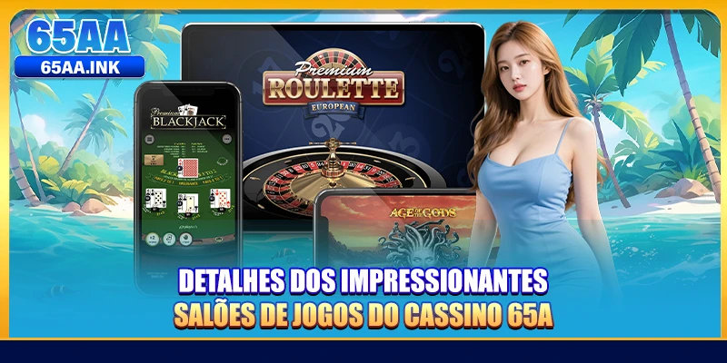 Detalhes dos impressionantes salões de jogos do Cassino 65A
