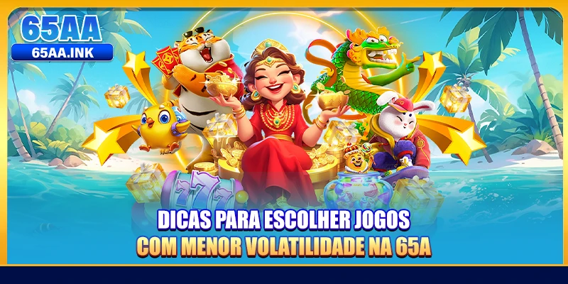Dicas para escolher jogos com menor volatilidade na 65A