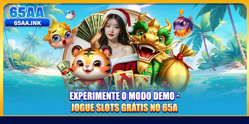 Experimente o Modo Demo - Jogue slots grátis no 65A