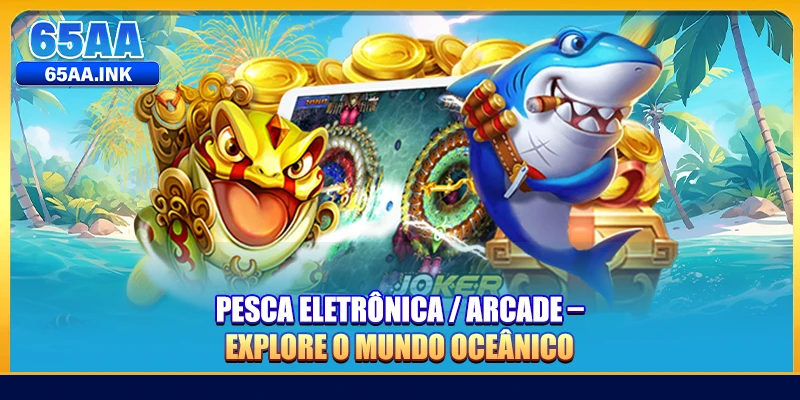 Pesca Eletrônica / Arcade – Explore O Mundo Oceânico