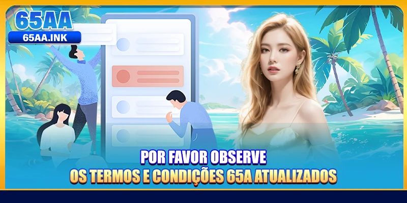 Por favor observe os Termos E Condições 65A atualizados