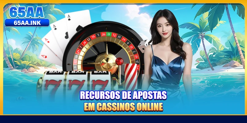 Recursos de apostas em cassinos online