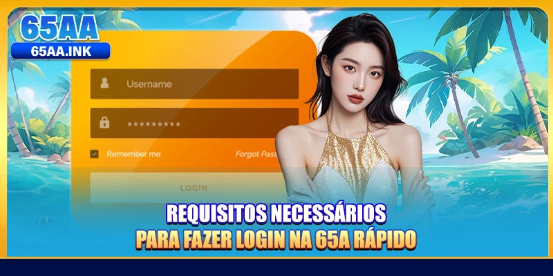 Requisitos necessários para fazer login na 65A rápido