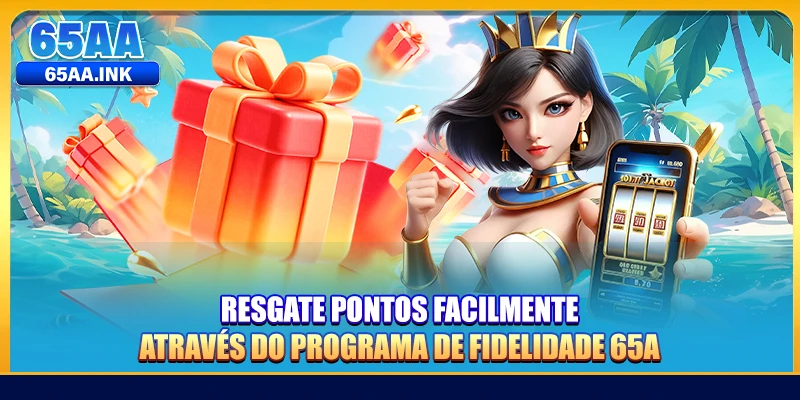 Resgate pontos facilmente através do programa de fidelidade 65A