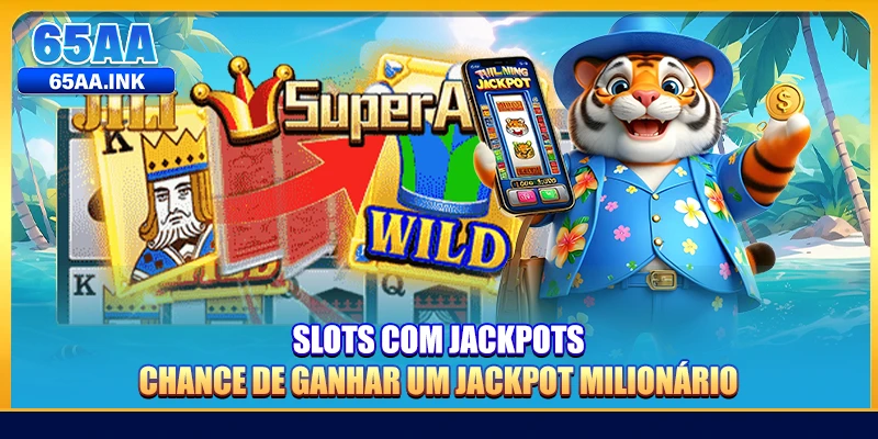 Slots Com Jackpots - Chance De Ganhar Um Jackpot Milionário