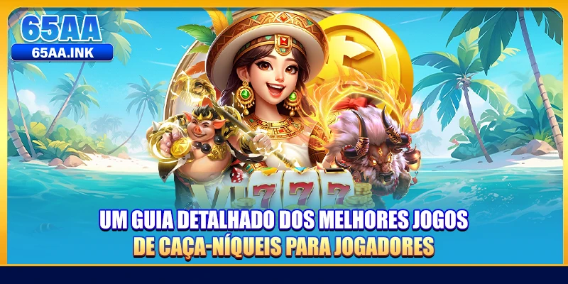 Um guia detalhado dos melhores jogos de caça-níqueis para jogadores
