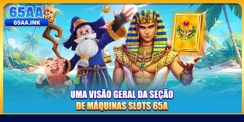 Uma visão geral da seção de máquinas slots 65A